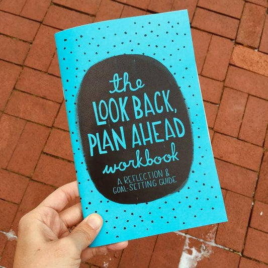 The Look Back Plan Ahead Workbook: Reflection & Goal-Setting